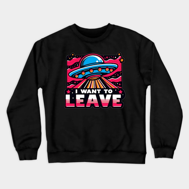 I Want To Leave Crewneck Sweatshirt by Vehicles-Art